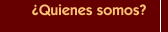 &iquest;Quienes somos?