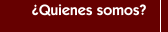 &iquest;Quienes somos?